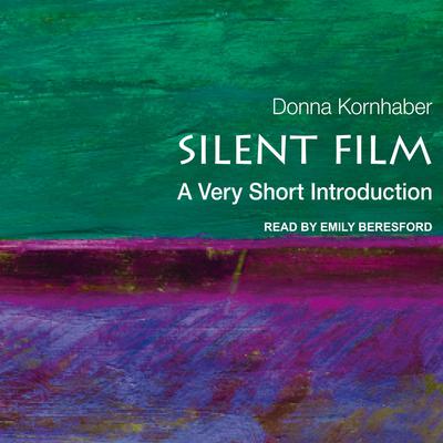 Silent Film: A Very Short Introduction Audiobook, by Donna Kornhaber