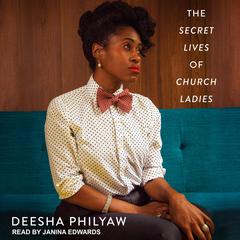 The Secret Lives of Church Ladies Audiobook, by Deesha Philyaw