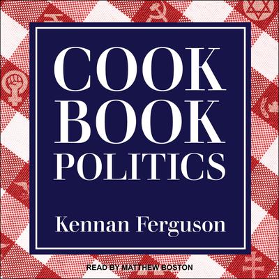 Cookbook Politics Audiobook, by Kennan Ferguson