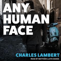 Any Human Face Audiobook, by Charles Lambert