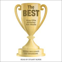 The Best: How Elite Athletes Are Made Audiobook, by Mark Williams