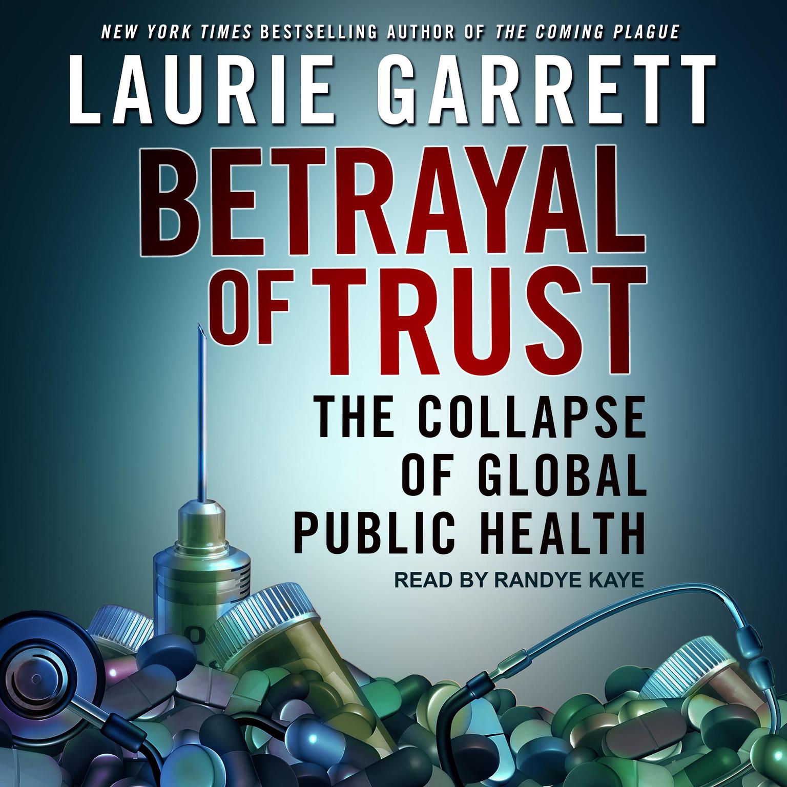 Betrayal of Trust: The Collapse of Global Public Health Audiobook, by Laurie Garrett