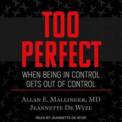 Too Perfect: When Being in Control Gets Out of Control Audiobook, by 