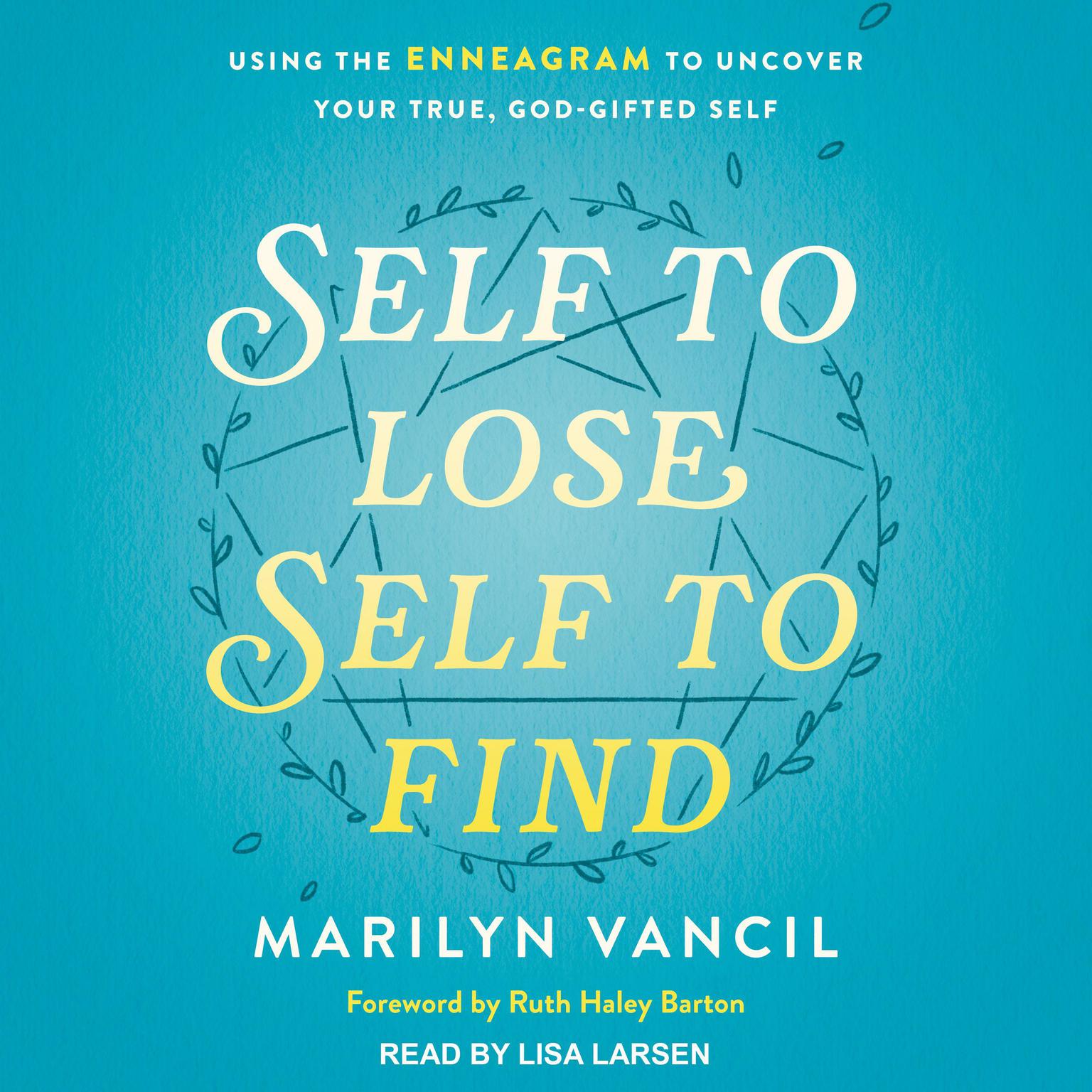 Self to Lose, Self to Find (Revised and Updated): Using the Enneagram to Uncover Your True, God-Gifted Self Audiobook, by Marilyn Vancil