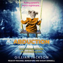 Abduction: A psychological thriller with a shocking twist Audiobook, by Gillian Jackson