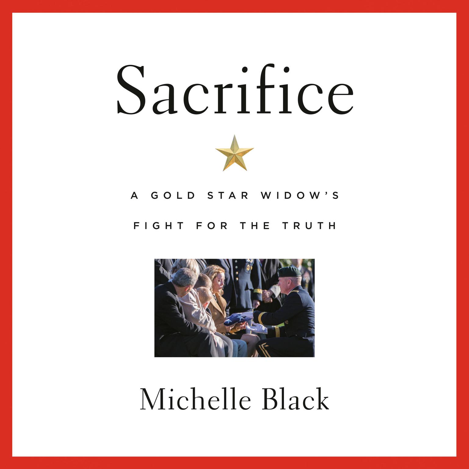 Sacrifice: A Gold Star Widows Fight for the Truth Audiobook, by Michelle Black