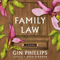 Family Law: A Novel Audiobook, by Gin Phillips