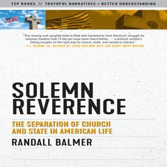Solemn Reverence: The Separation of Church and State in American Life Audiobook, by Randall Balmer