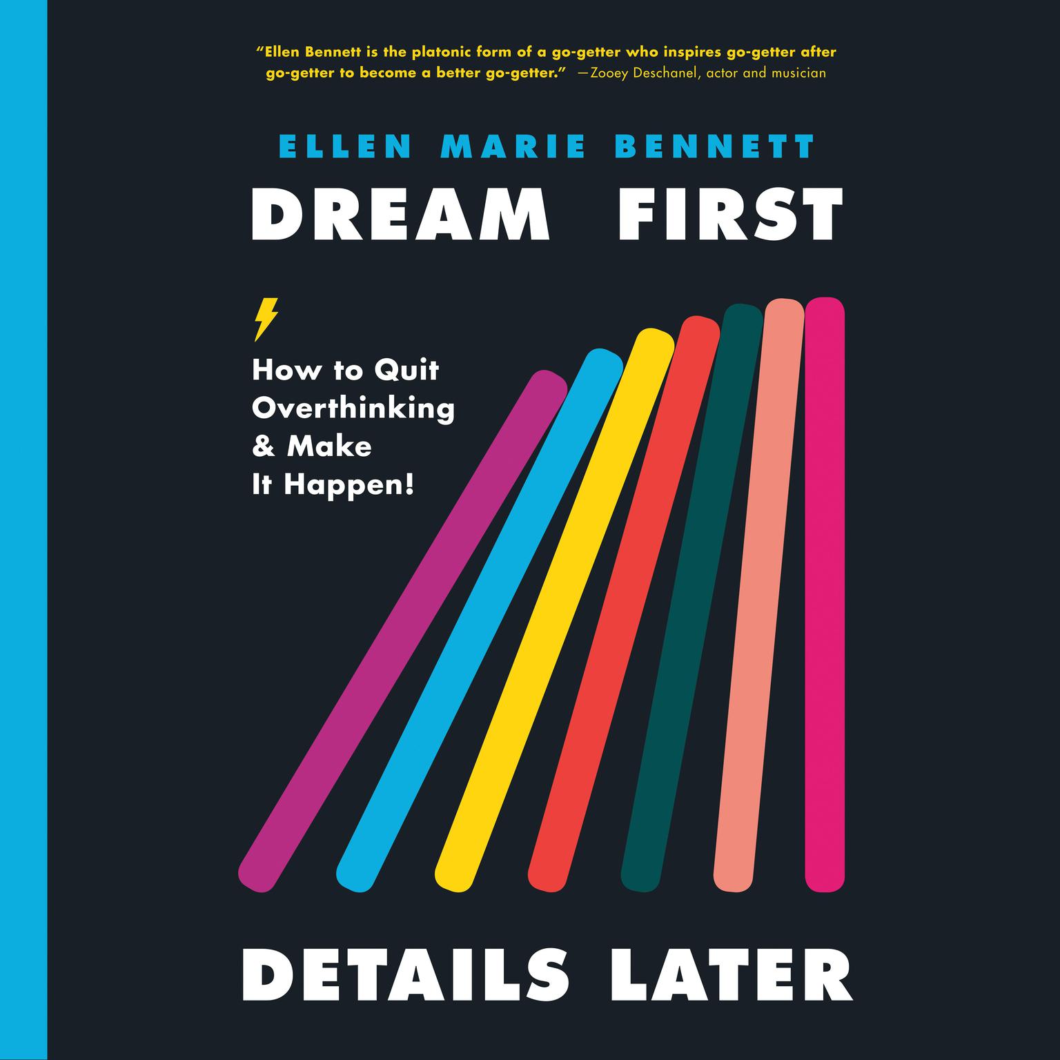 Dream First, Details Later: How to Quit Overthinking & Make It Happen! Audiobook, by Ellen Bennett
