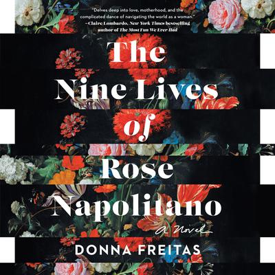 The Nine Lives of Rose Napolitano: A Novel Audiobook, by Donna Freitas