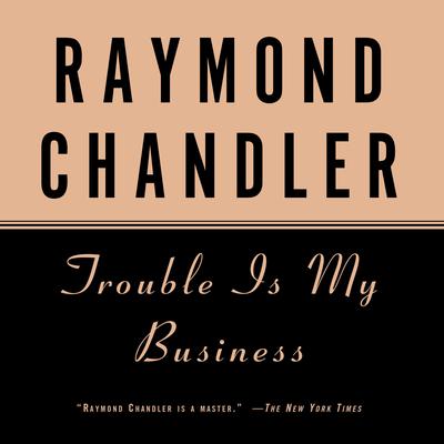 Trouble Is My Business Audiobook, by Raymond Chandler