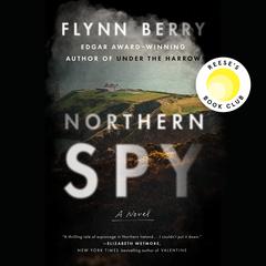 Northern Spy: Reese's Book Club (A Novel) Audiobook, by Flynn Berry