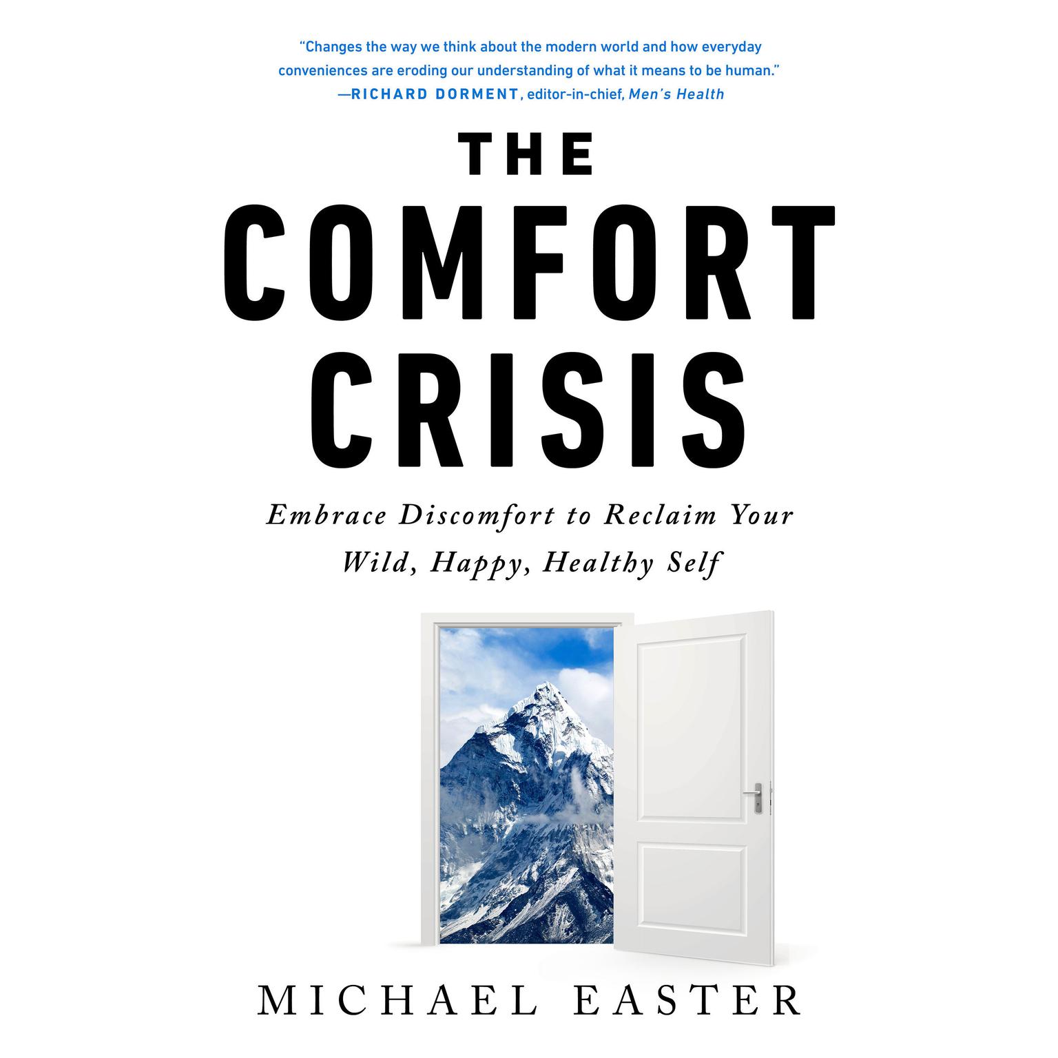 The Comfort Crisis: Embrace Discomfort To Reclaim Your Wild, Happy, Healthy Self Audiobook, by Michael Easter