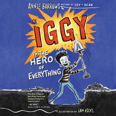 Iggy Is the Hero of Everything Audiobook, by Annie Barrows