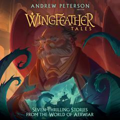 Wingfeather Tales: Seven Thrilling Stories from the World of Aerwiar Audiobook, by Andrew Peterson