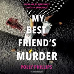 My Best Friend's Murder: The new addictive and twisty psychological thriller that will hold you in a 'vice-like grip' (Sophie Hannah) Audiobook, by 