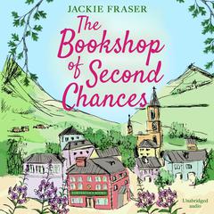 The Bookshop of Second Chances: The most uplifting story of fresh starts and new beginnings youll read this year! Audiobook, by Jackie Fraser