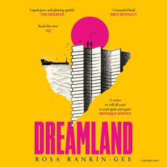 Dreamland: An Evening Standard Best New Book of 2021 Audiobook, by Rosa Rankin-Gee