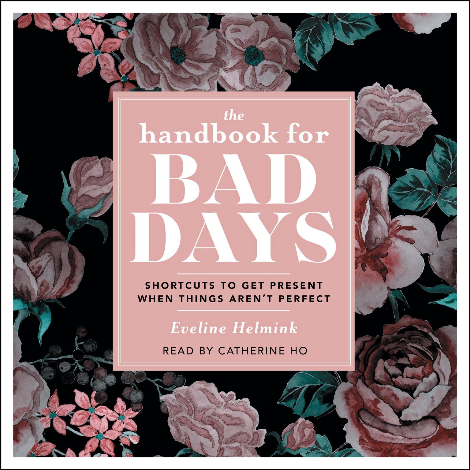 The Handbook for Bad Days: Shortcuts to Get Present When Things Arent Perfect Audiobook, by Eveline Helmink