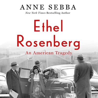 Ethel Rosenberg: An American Tragedy Audiobook, by Anne Sebba