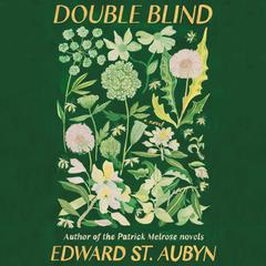 Double Blind: A Novel Audiobook, by Edward St. Aubyn