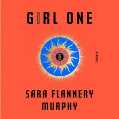 Girl One: A Novel Audiobook, by Sara Flannery Murphy