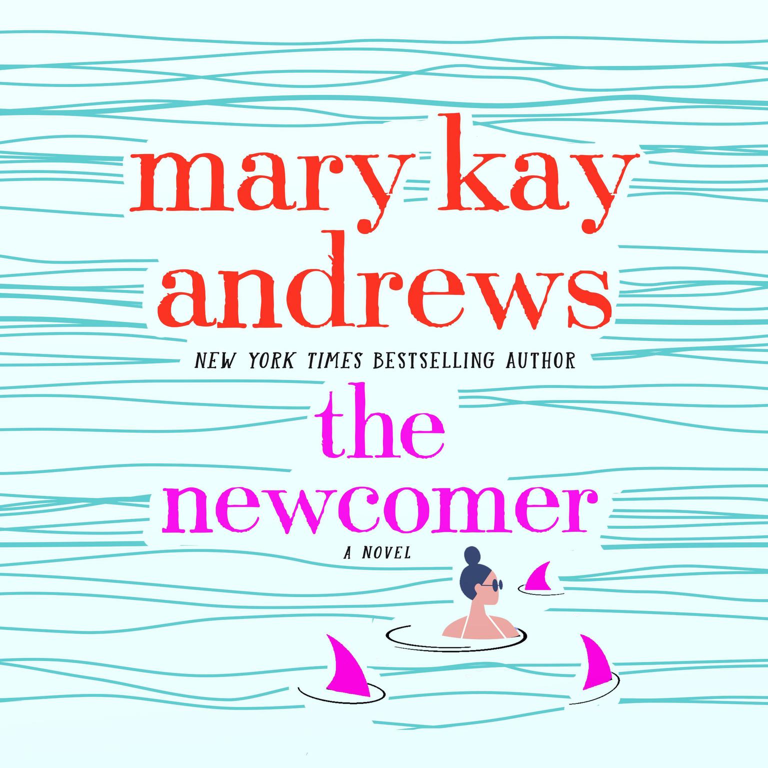 The Newcomer: A Novel Audiobook, by Mary Kay Andrews