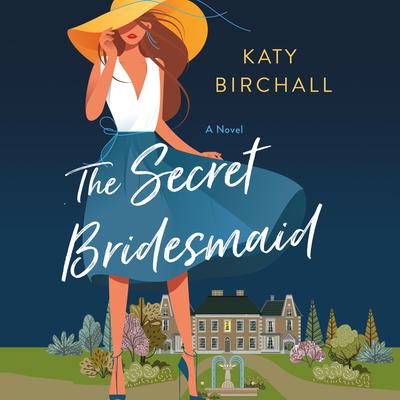 The Secret Bridesmaid: A Novel Audiobook, by Katy Birchall