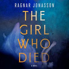 The Girl Who Died: A Thriller Audiobook, by Ragnar Jónasson