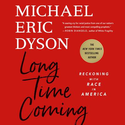 Long Time Coming: Reckoning with Race in America Audiobook, by Michael Eric Dyson