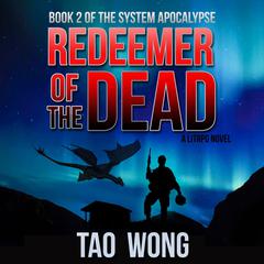 Redeemer of the Dead: A LitRPG Apocalypse Audibook, by Tao Wong