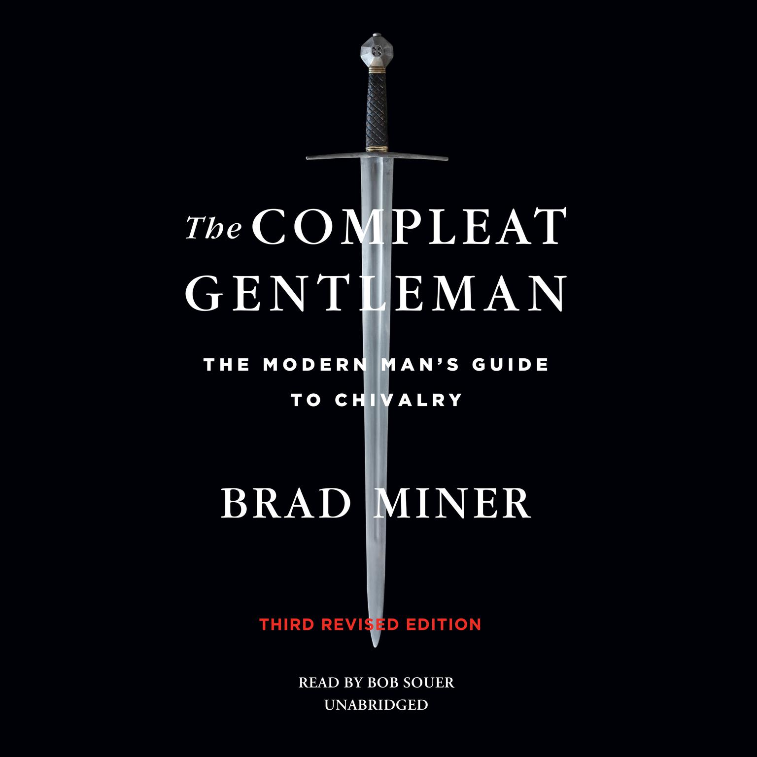 The Compleat Gentleman, Third Revised Edition: The Modern Mans Guide to Chivalry Audiobook, by Brad Miner