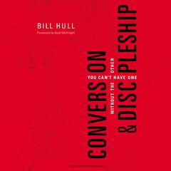 Conversion and Discipleship: You Cant Have One without the Other Audiobook, by Bill Hull