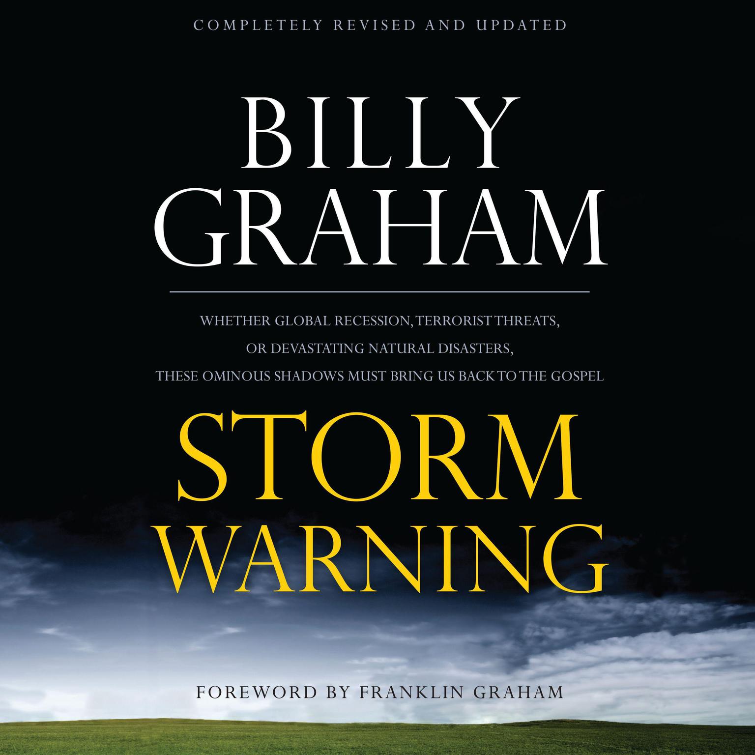 Storm Warning: Whether global recession, terrorist threats, or devastating natural disasters, these ominous shadows must bring us back to the Gospel. Audiobook, by Billy Graham