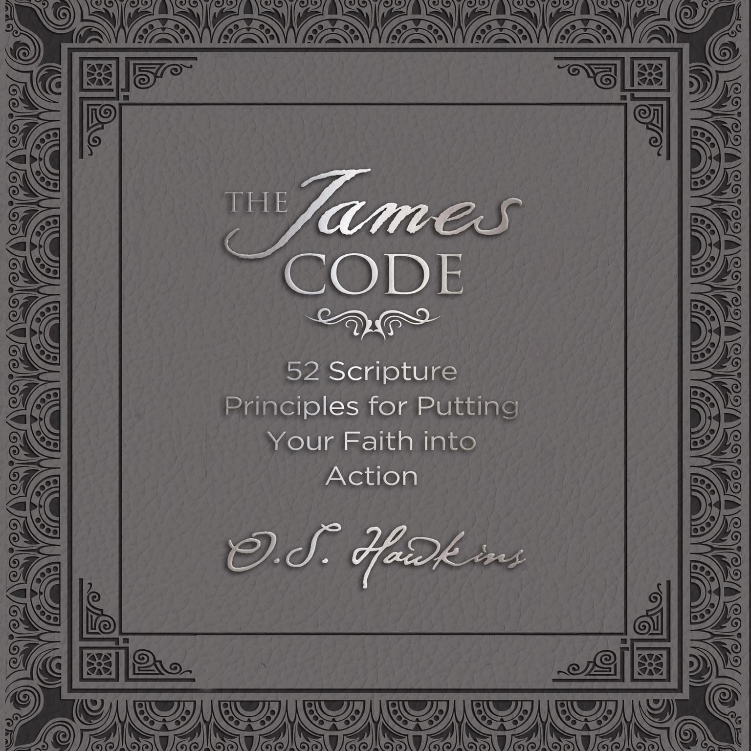 The James Code: 52 Scripture Principles for Putting Your Faith into Action Audiobook, by O. S. Hawkins