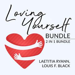 Loving Yourself Bundle: 2 in 1 Bundle, Self-Love and Self Discovery Audiobook, by Laetitia Ryann