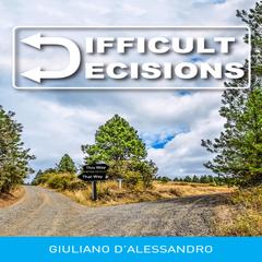 Difficult Decisions Audiobook, by Giuliano Dalessandro
