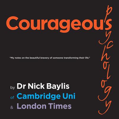 Courageous Psychology Audiobook, by Dr Nick Baylis