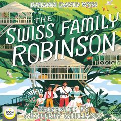 The Swiss Family Robinson Audiobook, by Johann David Wyss