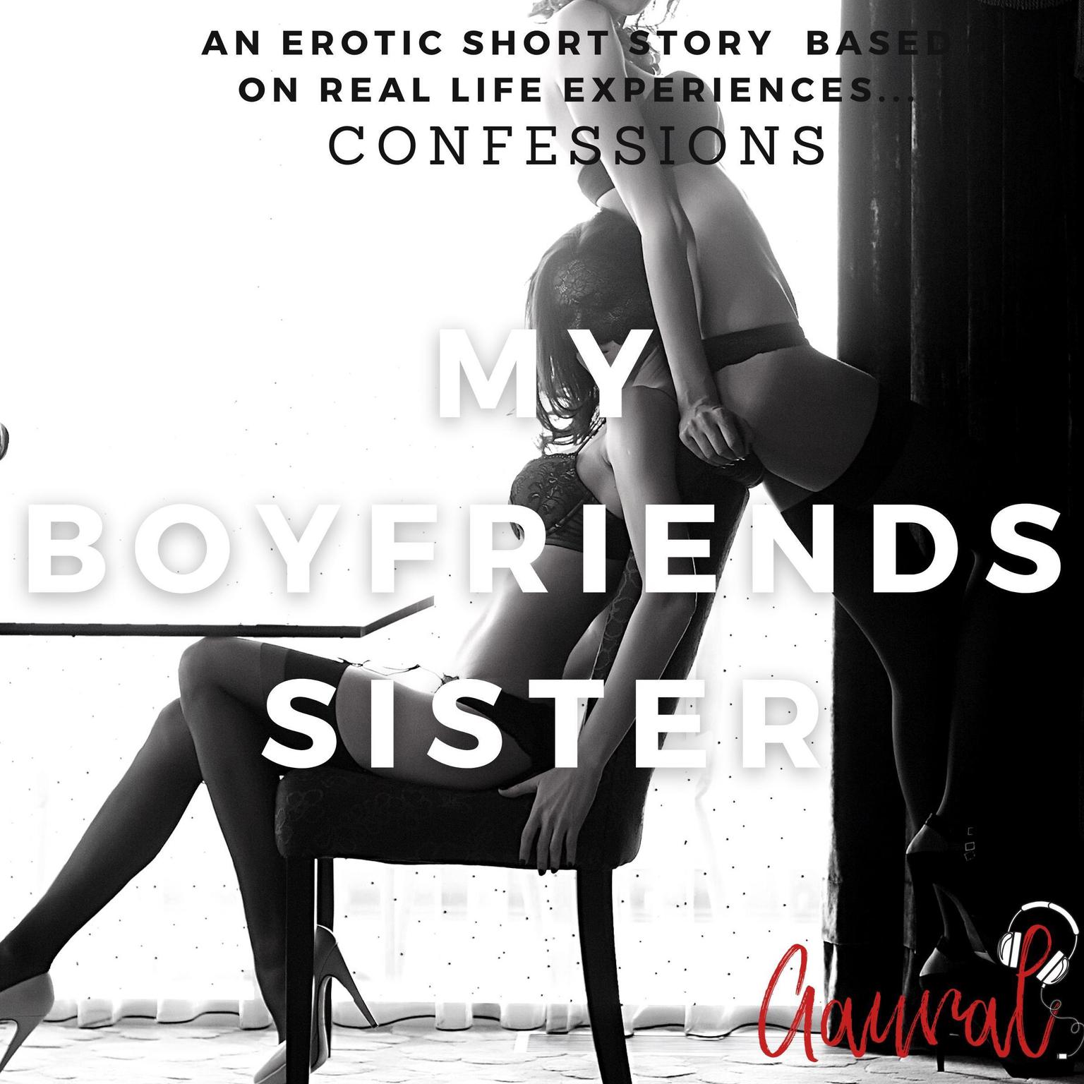 My Boyfriends Sister Audiobook, by Aaural Confessions