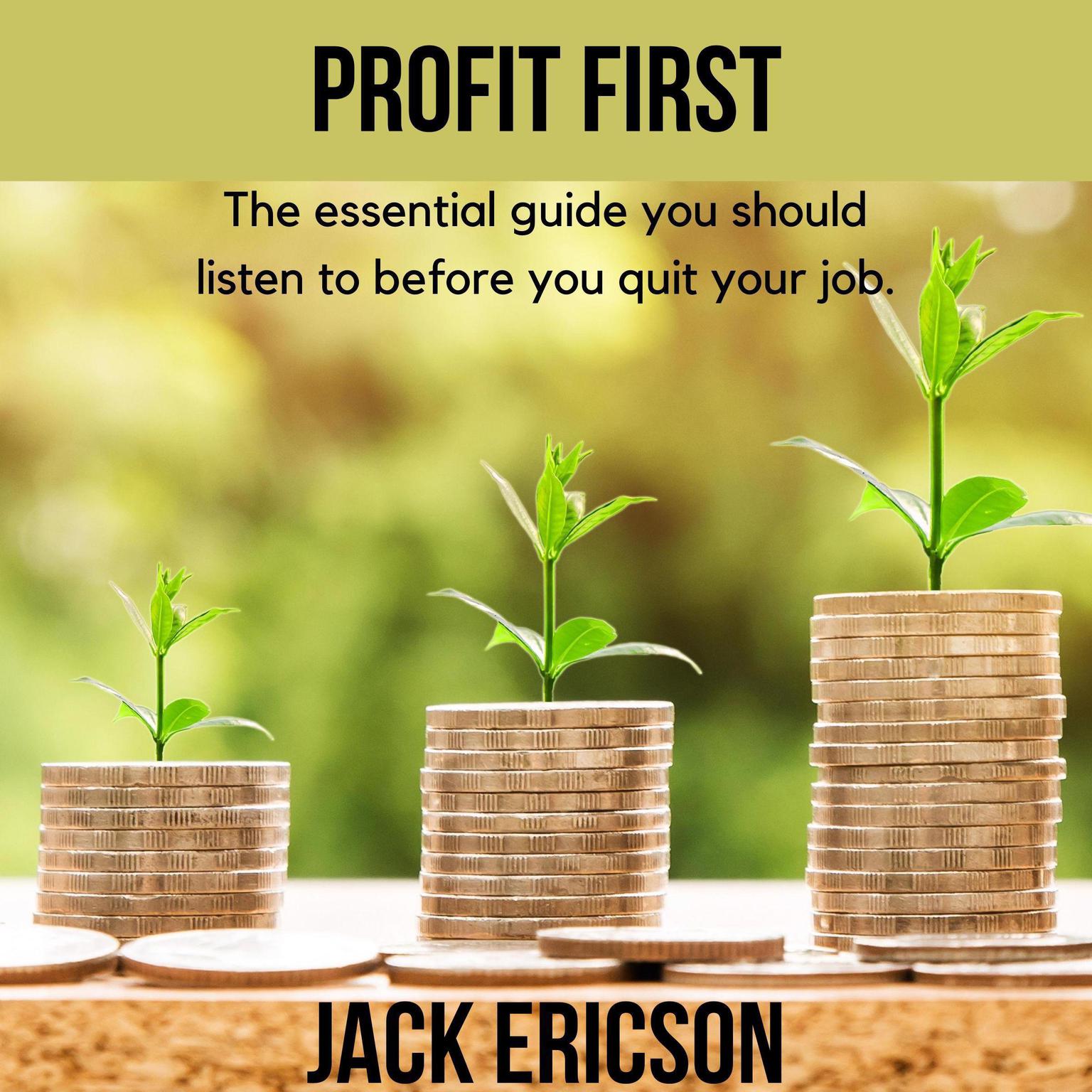 Profit First - The essential guide you should listen to before you quit your job.  Audiobook, by Jack Ericson