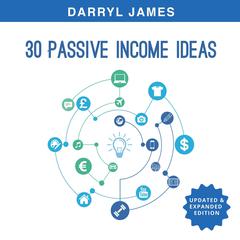 30 Passive Income Ideas:: How to take charge of your life and build your residual income portfolio (Edition 3 - Updated & Expanded) Audiobook, by Darryl James