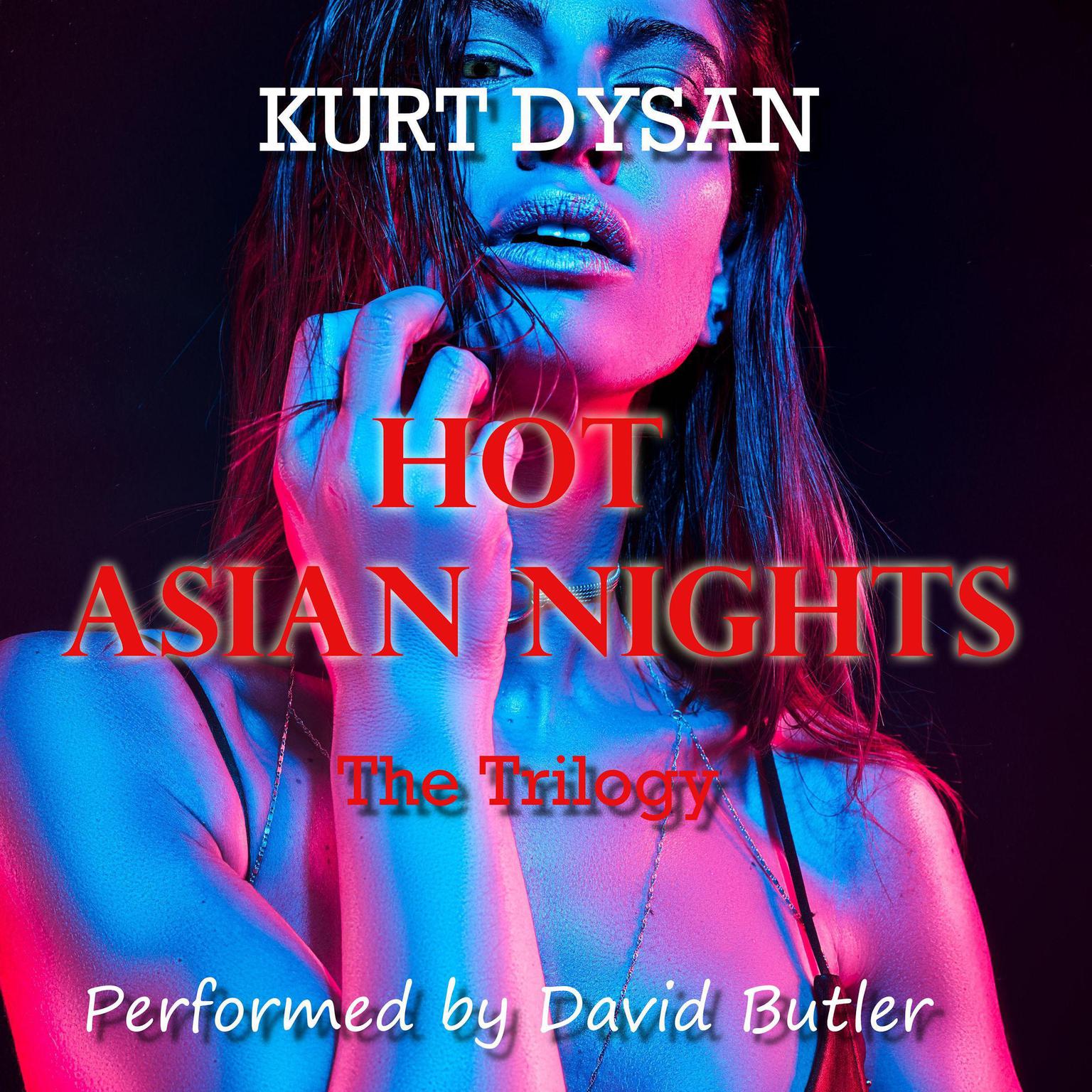 Hot Asian Nights:: The Trilogy Audiobook, by Kurt Dysan