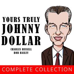 Yours Truly, Johnny Dollar  Audiobook, by Charles Russell