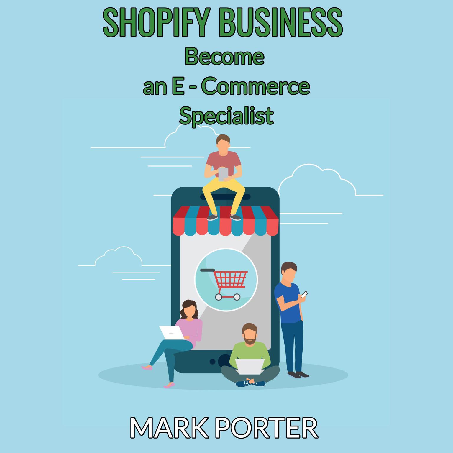 Shopify Business - Became an E-Commerce Specialist - Audiobook, by Mark Porter