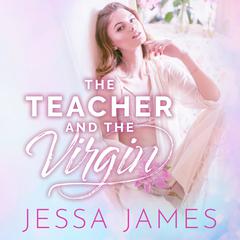 The Teacher and the Virgin Audiobook, by Jessa James