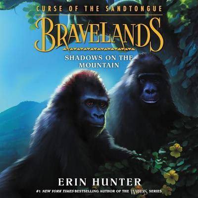 Bravelands: Curse of the Sandtongue #1: Shadows on the Mountain Audiobook, by Erin Hunter