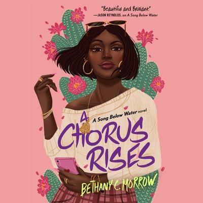 A Chorus Rises: A Song Below Water novel Audiobook, by Bethany C. Morrow