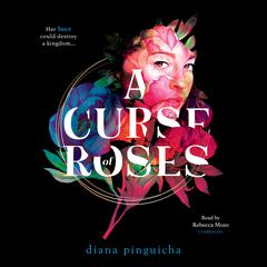 A Curse of Roses Audiobook, by Diana Pinguicha