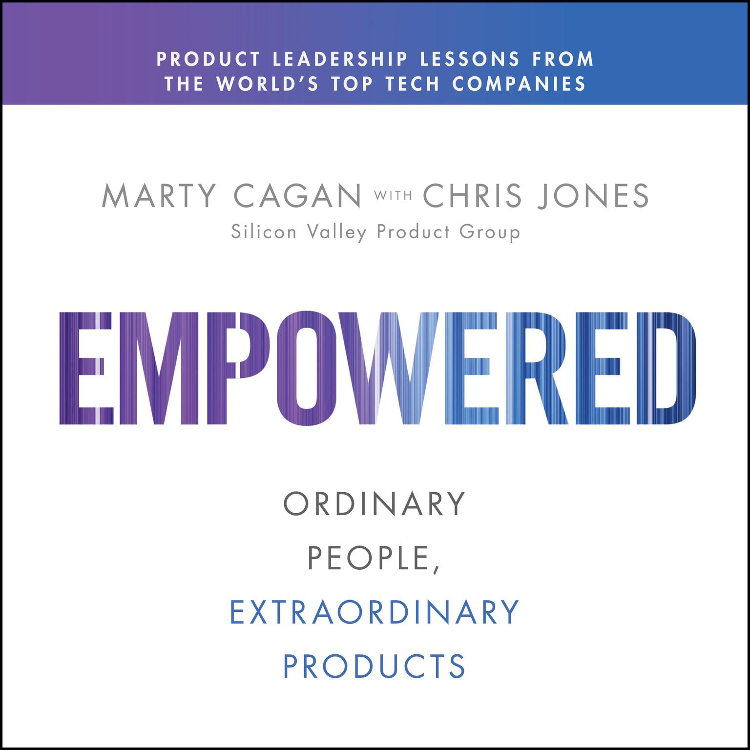 EMPOWERED: Ordinary People, Extraordinary Products Audiobook, by Marty Cagan